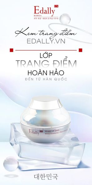 TRANG ĐIỂM HOÀN HẢO CÙNG KEM TRANG ĐIỂM DƯỠNG TRẮNG EDALLY EX