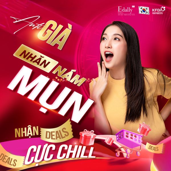 Trở thành Anti Fan chính hiệu của “Già - Nhăn - Nám - Mụn” và nhận “Deals Cực Chill” của Edally EX